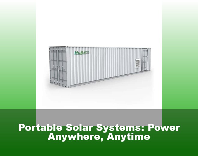 Portable Solar Systems: Power Anywhere, Anytime